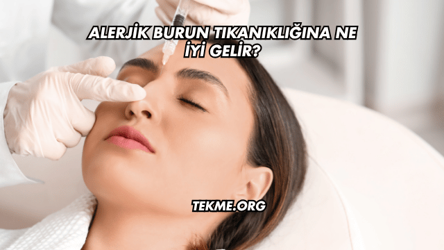 Alerjik Burun Tıkanıklığına Ne İyi Gelir?