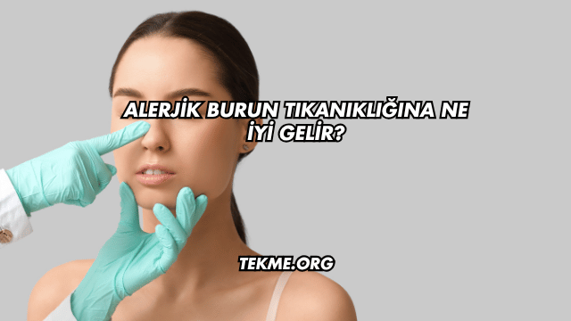 Alerjik Burun Tıkanıklığına Ne İyi Gelir?