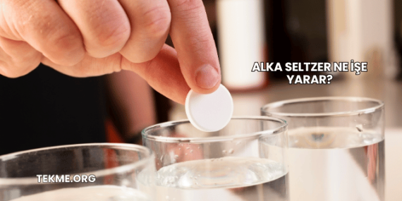 Alka Seltzer Ne İşe Yarar?