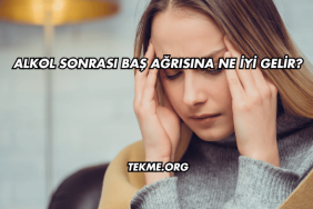 Alkol Sonrası Baş Ağrısına Ne İyi Gelir?
