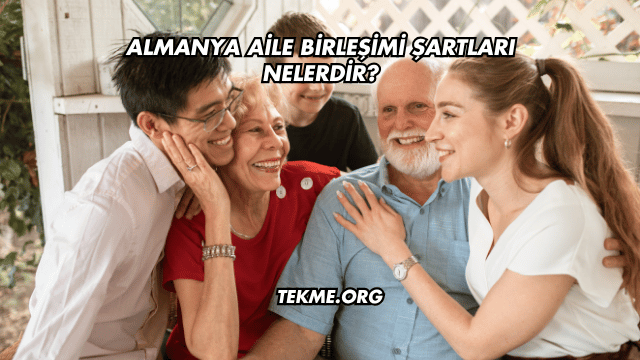 Almanya Aile Birleşimi Şartları Nelerdir?