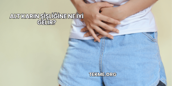 Alt Karın Şişliğine Ne İyi Gelir?