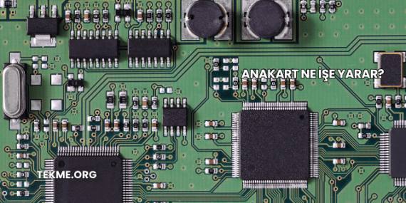Anakart Ne İşe Yarar?