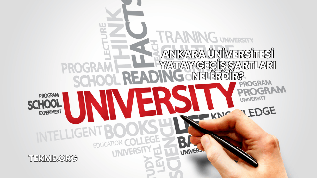 Ankara Üniversitesi Yatay Geçiş Şartları Nelerdir?