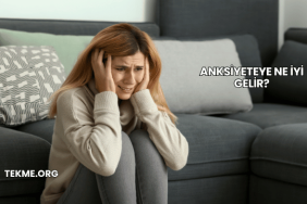 Anksiyeteye Ne İyi Gelir?