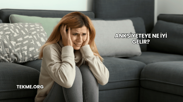 Anksiyeteye Ne İyi Gelir?