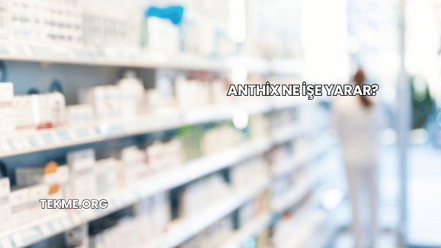 Anthix Ne İşe Yarar?