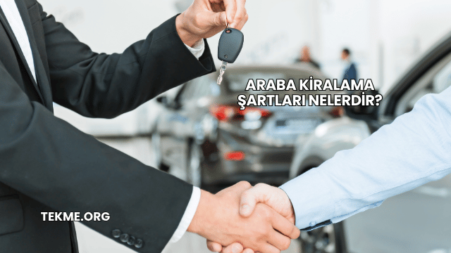 Araba Kiralama Şartları Nelerdir?
