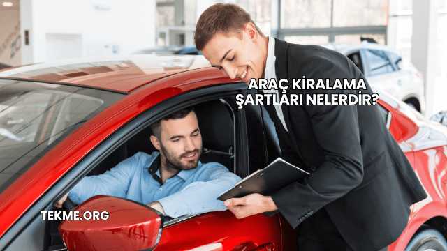 Araç Kiralama Şartları Nelerdir?