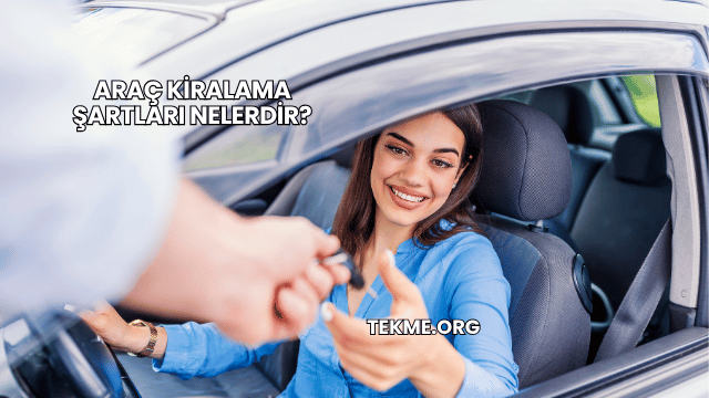 Araç Kiralama Şartları Nelerdir?