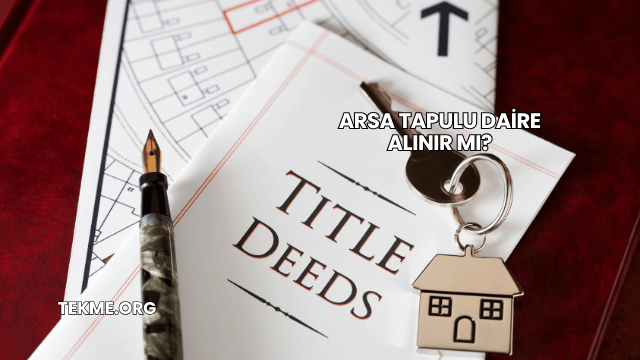 Arsa Tapulu Daire Alınır mı?