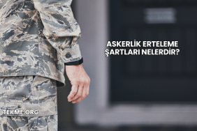 Askerlik Erteleme Şartları Nelerdir?