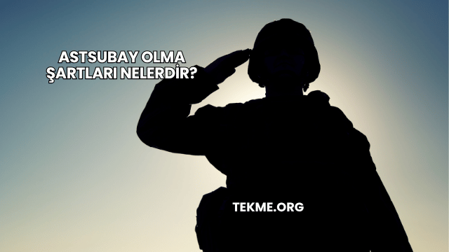 Astsubay Olma Şartları Nelerdir?