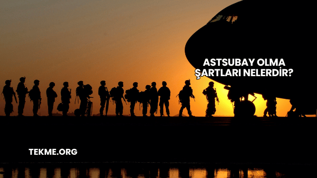 Astsubay Olma Şartları Nelerdir?