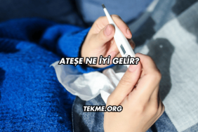 Ateşe Ne İyi Gelir?