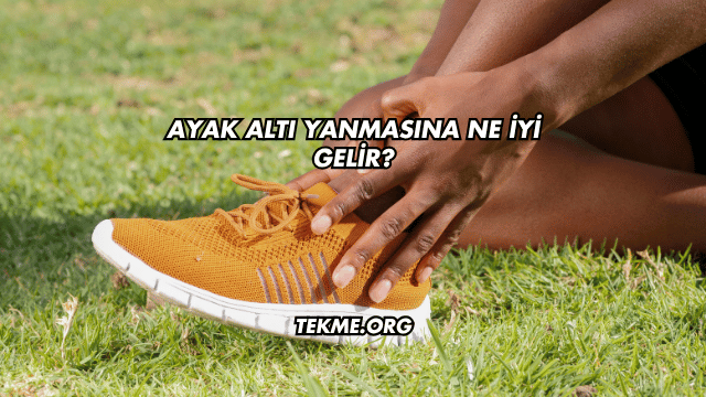 Ayak Altı Yanmasına Ne İyi Gelir?