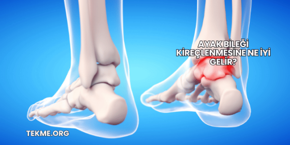 Ayak Bileği Kireçlenmesine Ne İyi Gelir?