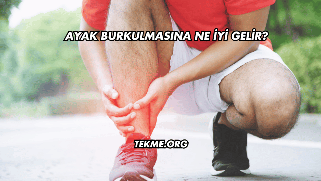 Ayak Burkulmasına Ne İyi Gelir?