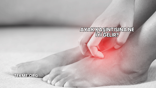 Ayak Kaşıntısına Ne İyi Gelir?