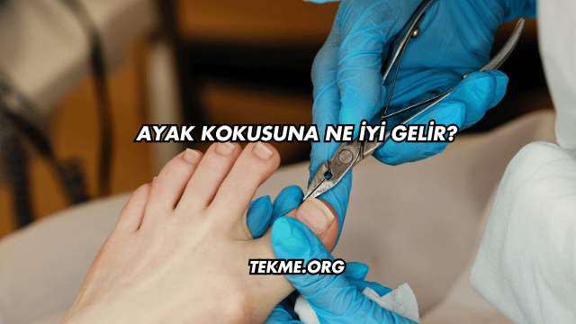 Ayak Kokusuna Ne İyi Gelir?