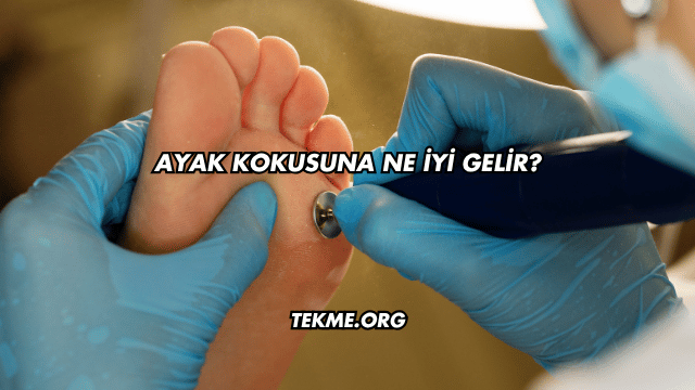 Ayak Kokusuna Ne İyi Gelir?