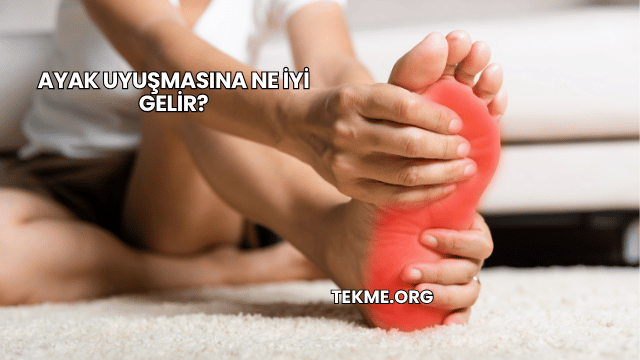 Ayak Uyuşmasına Ne İyi Gelir?
