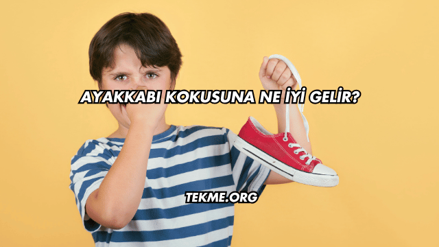 Ayakkabı Kokusuna Ne İyi Gelir?