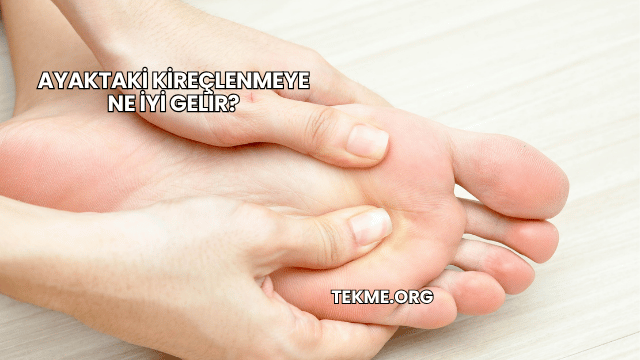 Ayaktaki Kireçlenmeye Ne İyi Gelir?