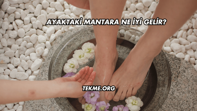 Ayaktaki Mantara Ne İyi Gelir?