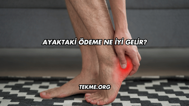 Ayaktaki Ödeme Ne İyi Gelir?