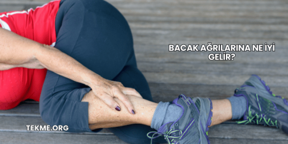 Bacak Ağrılarına Ne İyi Gelir?