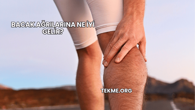 Bacak Ağrılarına Ne İyi Gelir?