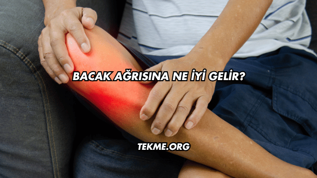 Bacak Ağrısına Ne İyi Gelir?