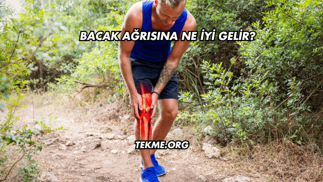 Bacak Ağrısına Ne İyi Gelir?
