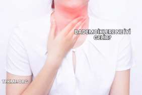 Bademciklere Ne İyi Gelir?