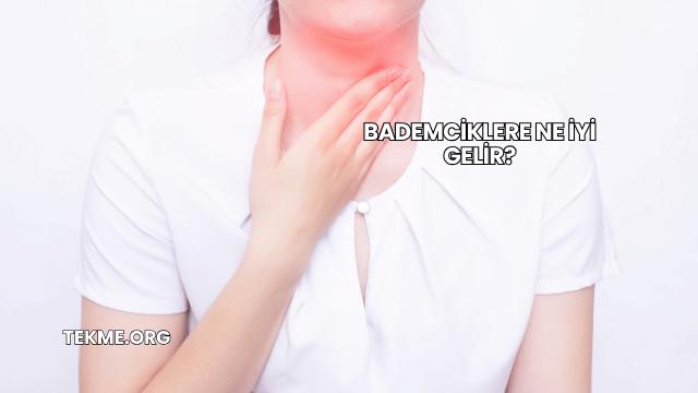 Bademciklere Ne İyi Gelir?