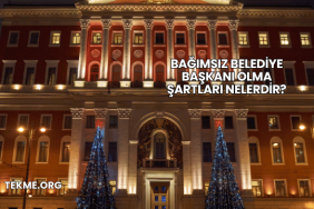 Bağımsız Belediye Başkanı Olma Şartları Nelerdir?