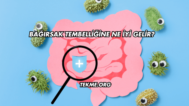 Bağırsak Tembelliğine Ne İyi Gelir?