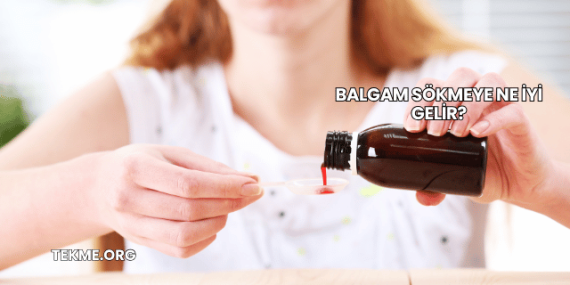 Balgam Sökmeye Ne İyi Gelir?