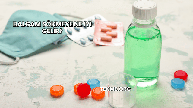 Balgam Sökmeye Ne İyi Gelir?