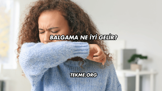 Balgama Ne İyi Gelir?