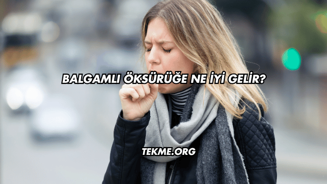 Balgamlı Öksürüğe Ne İyi Gelir?
