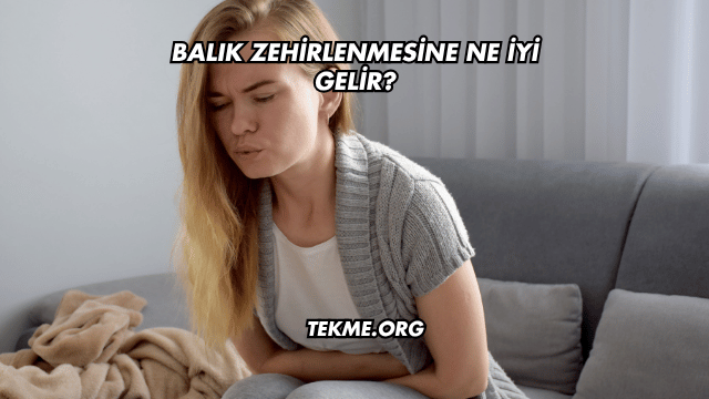 Balık Zehirlenmesine Ne İyi Gelir?