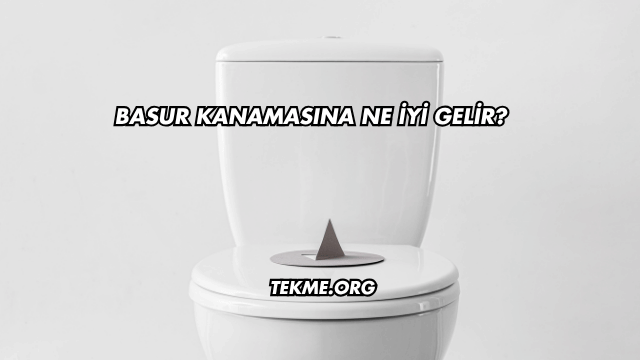 Basur Kanamasına Ne İyi Gelir?