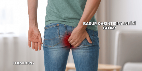 Basur Kaşıntısına Ne İyi Gelir?