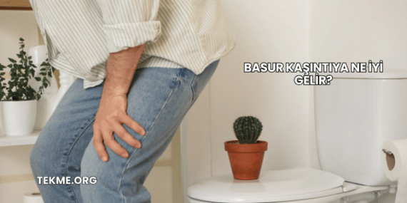 Basur Kaşıntıya Ne İyi Gelir?