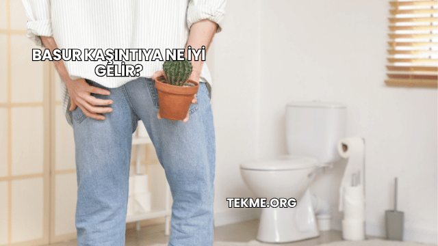Basur Kaşıntıya Ne İyi Gelir?
