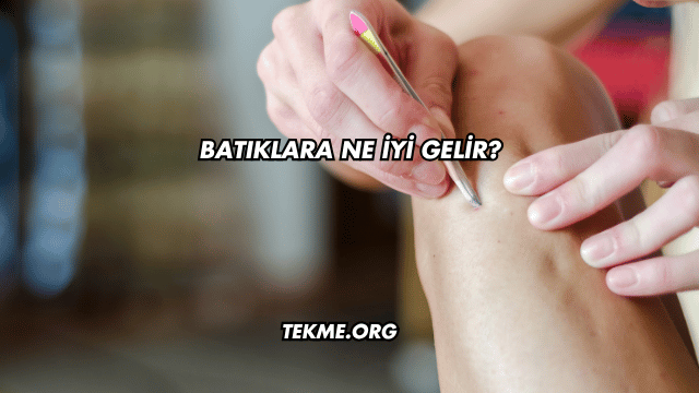 Batıklara Ne İyi Gelir?