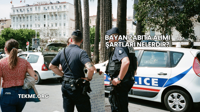 Bayan Zabıta Alımı Şartları Nelerdir?