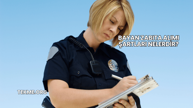 Bayan Zabıta Alımı Şartları Nelerdir?